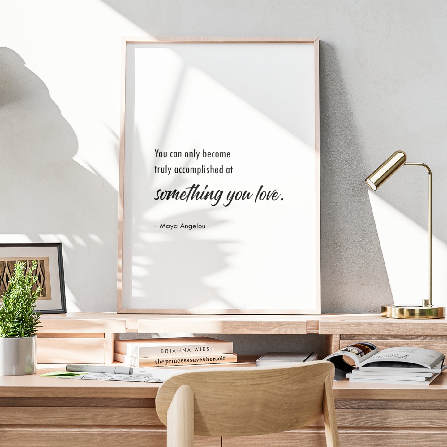 You Can Only Become Truly Accomplished At Something You Love Print (Maya Angelou)
