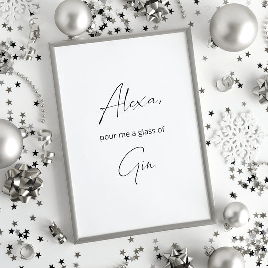 Single portrait typography print. Text reads: Alexa, pour me a glass of gin. The words Alexa and gin are displayed prominently in an elegant script font.