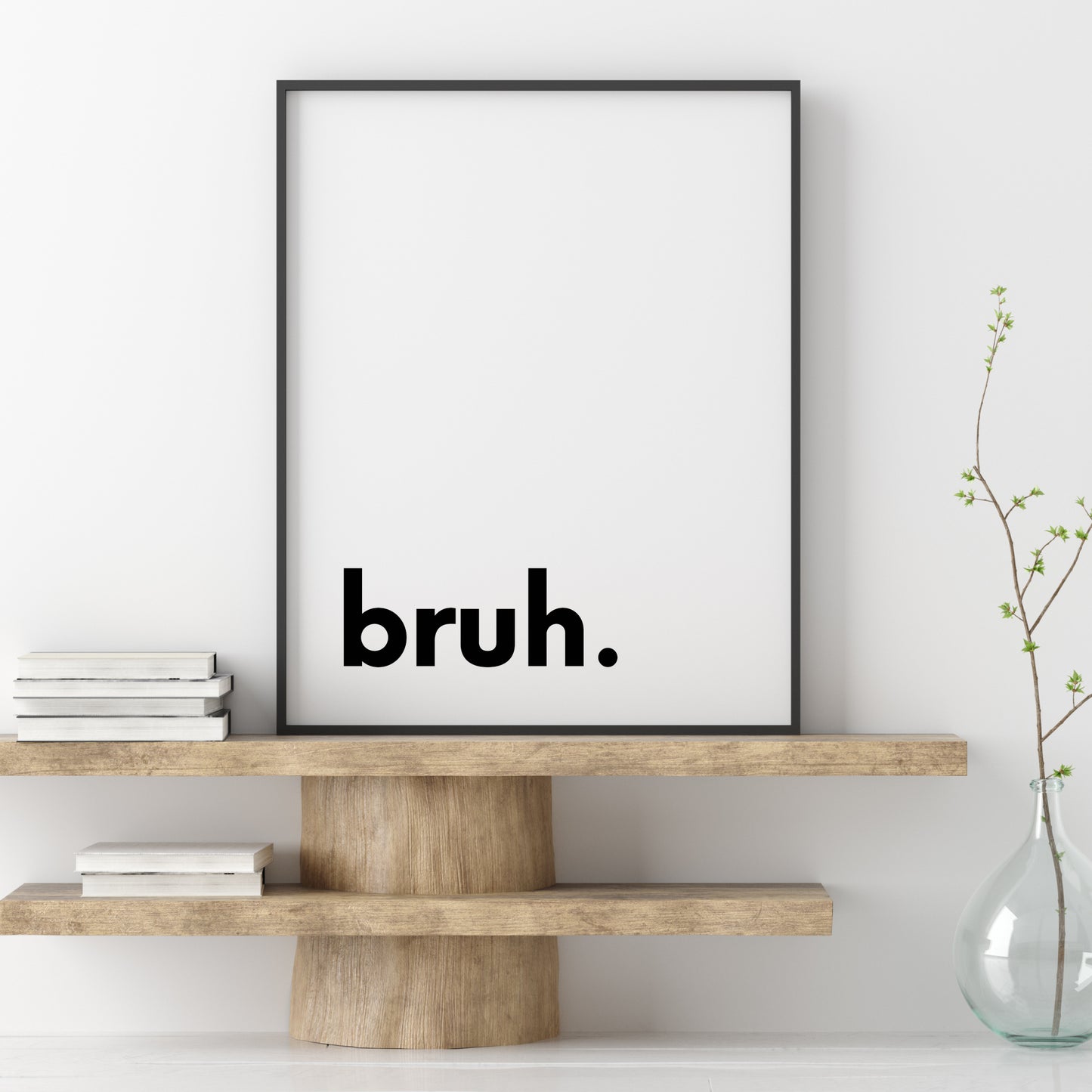 Bruh Print