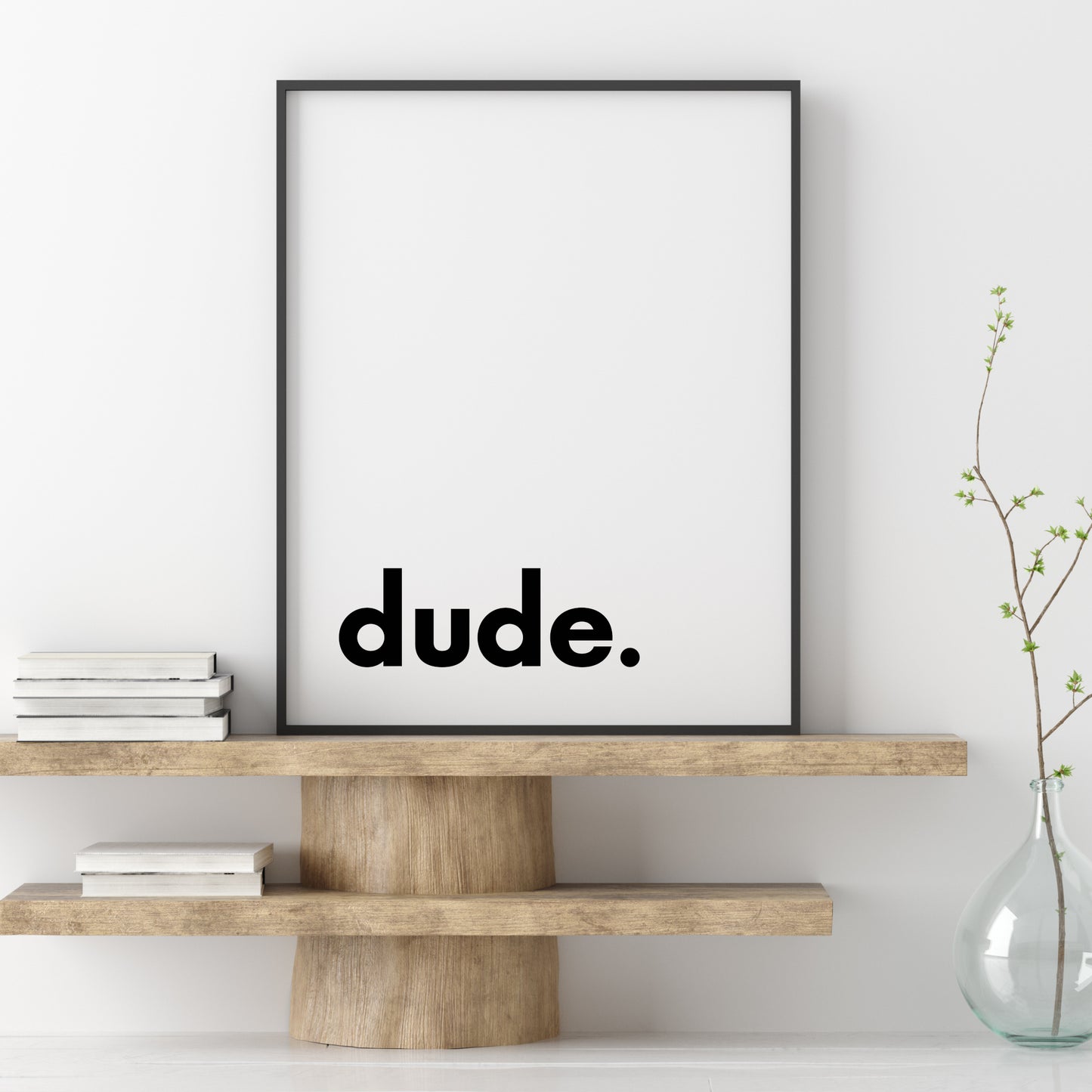 Dude Print