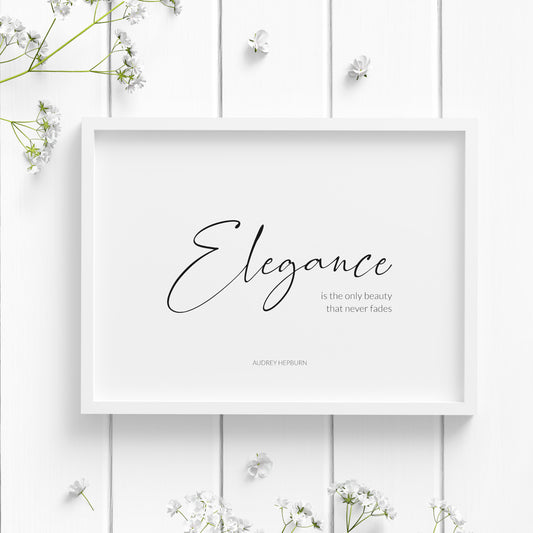 Single landscape typography print. Text reads: Elegance is the only beauty that never fades - Audrey Hepburn. The word elegance is prominent and in a modern script font. Other text is in a crisp sans serif font. Text is black on a white background.