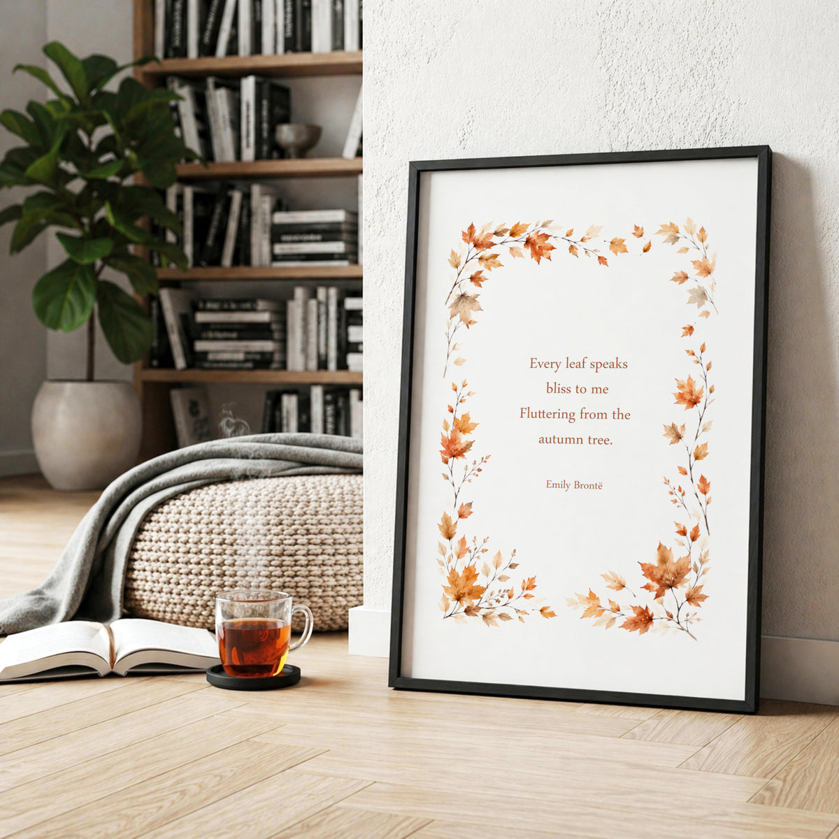 Every Leaf Speaks Bliss To Me by Emily Brontë Print