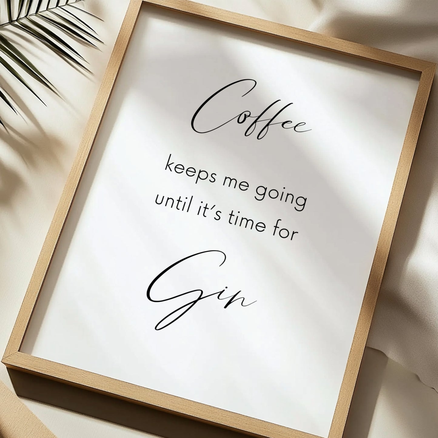 Coffee Keeps Me Going Until It's Time For Gin Print
