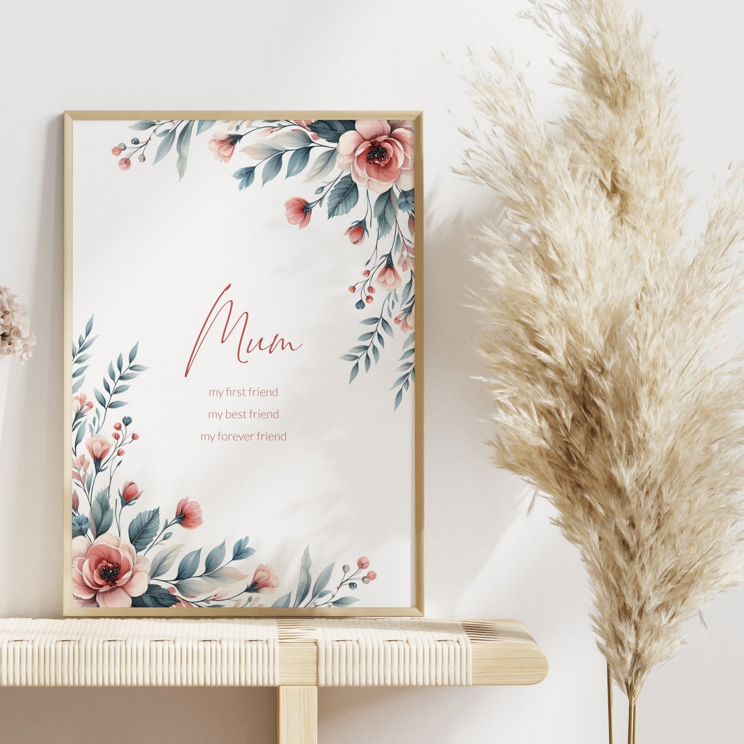 Mum, My First Friend, My Best Friend, My Forever Friend Print