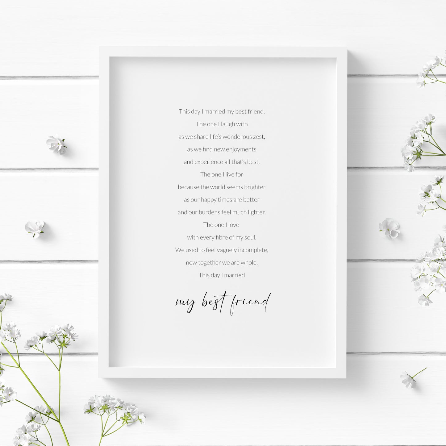 Single portrait print of the poem: This day I married my best friend. Text is in a crisp sans serif font apart from the final words "my best friend", which are larger and in a modern script font. Text is black on a white background.