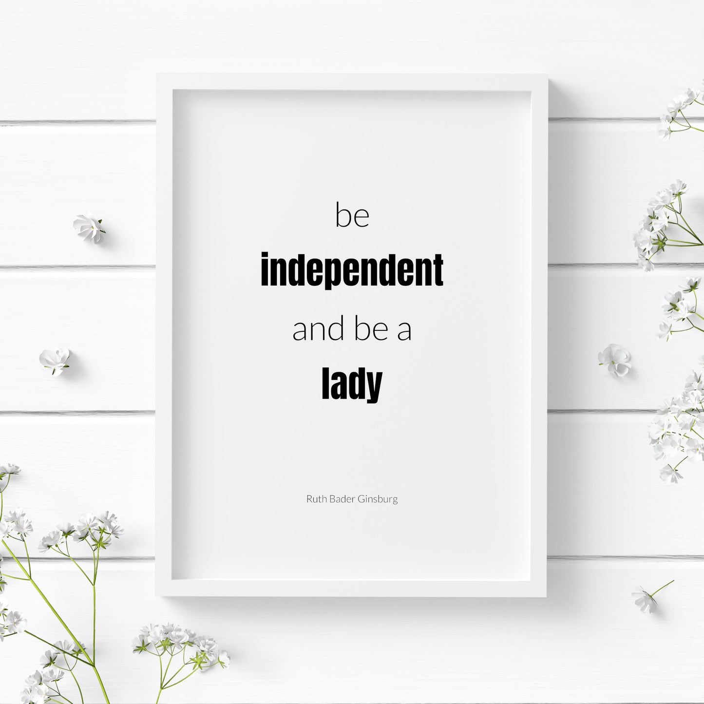 Be Independent And Be A Lady by Ruth Bader Ginsburg Print