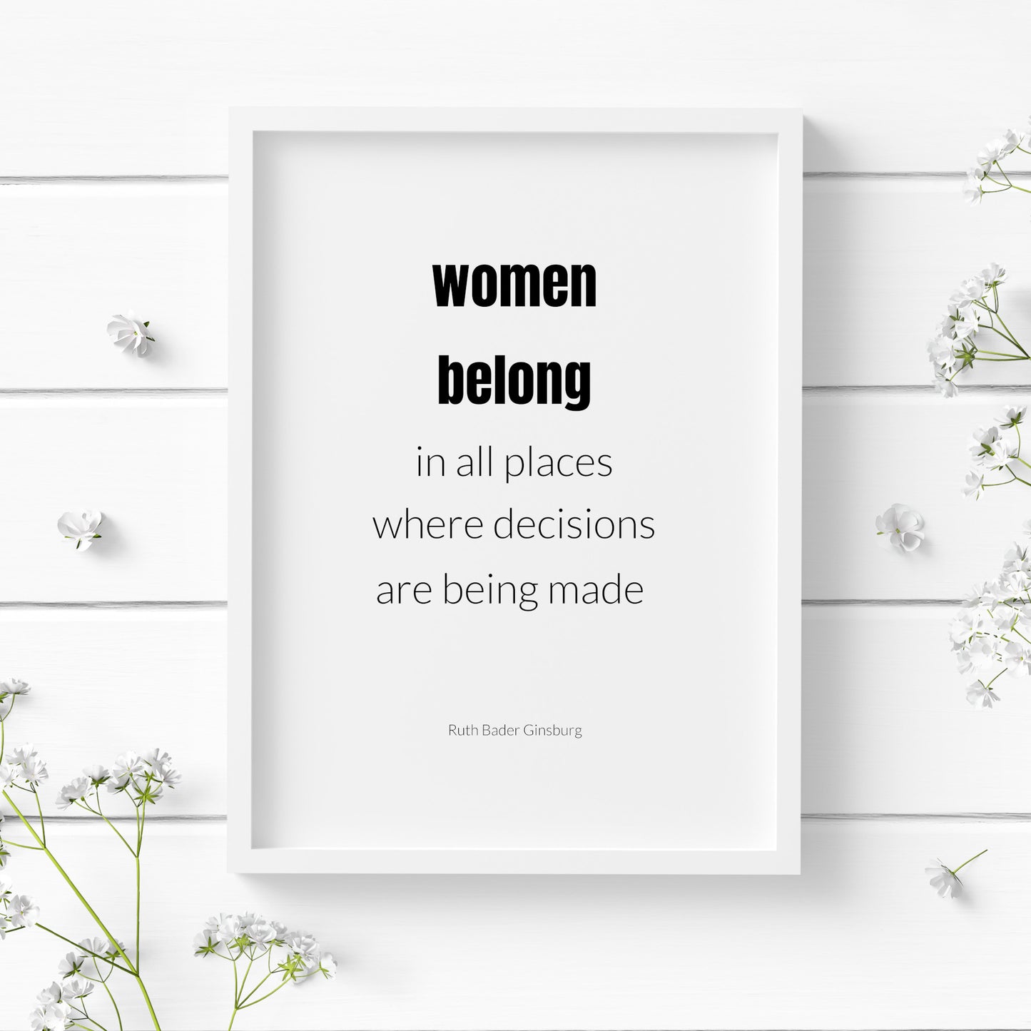 Women Belong In All Places by Ruth Bader Ginsburg Print
