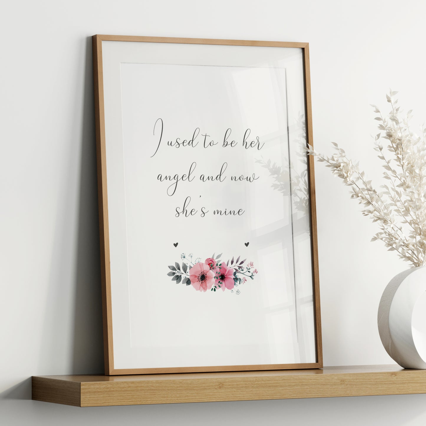 I Used To Be Her Angel And Now She's Mine Print