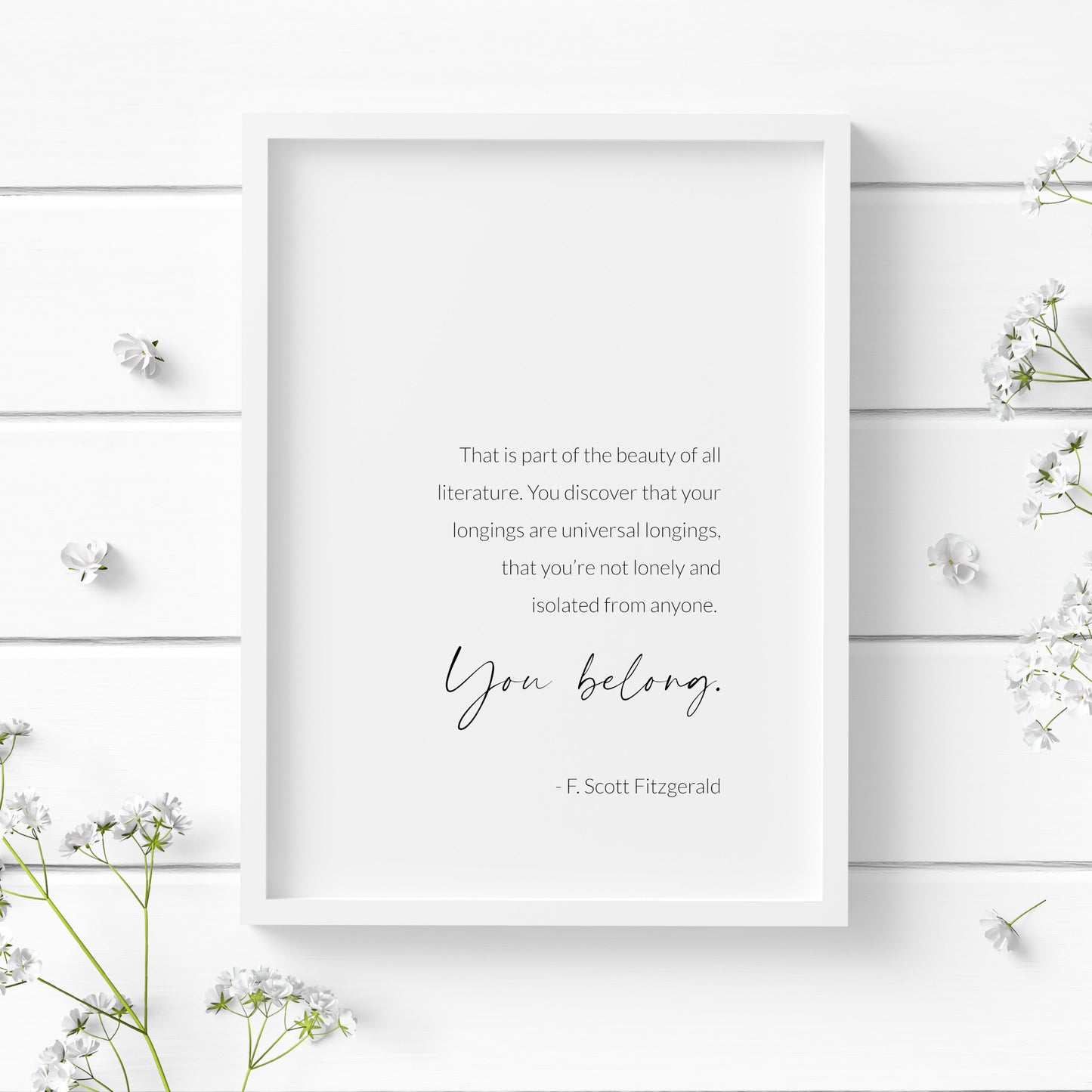 That is part of the beauty of all literature... You belong | F. Scott Fitzgerald Print
