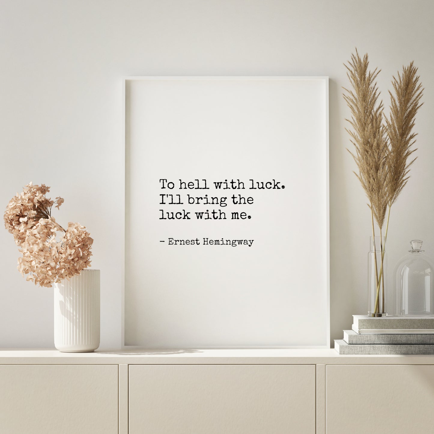 To Hell With Luck from Ernest Hemingway Print