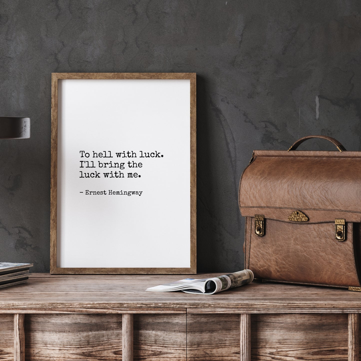 To Hell With Luck from Ernest Hemingway Print