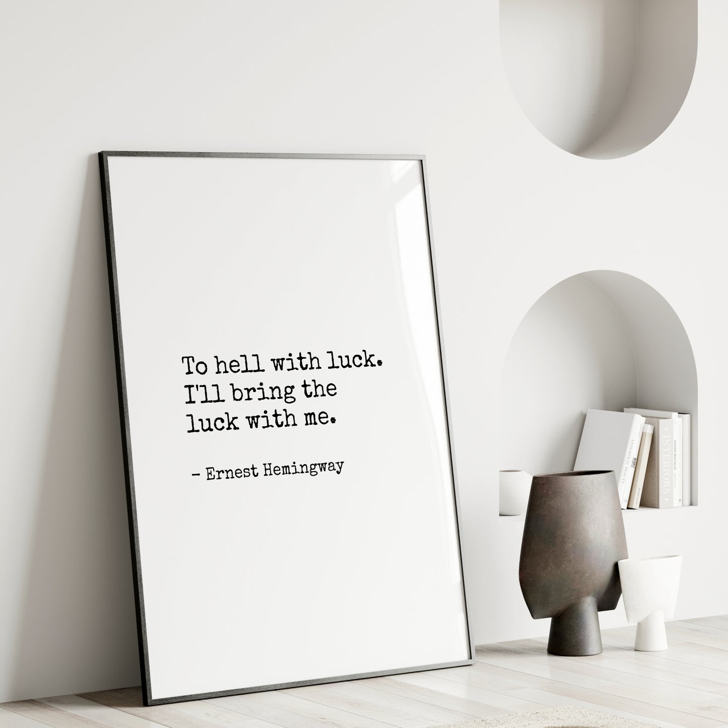 To Hell With Luck from Ernest Hemingway Print