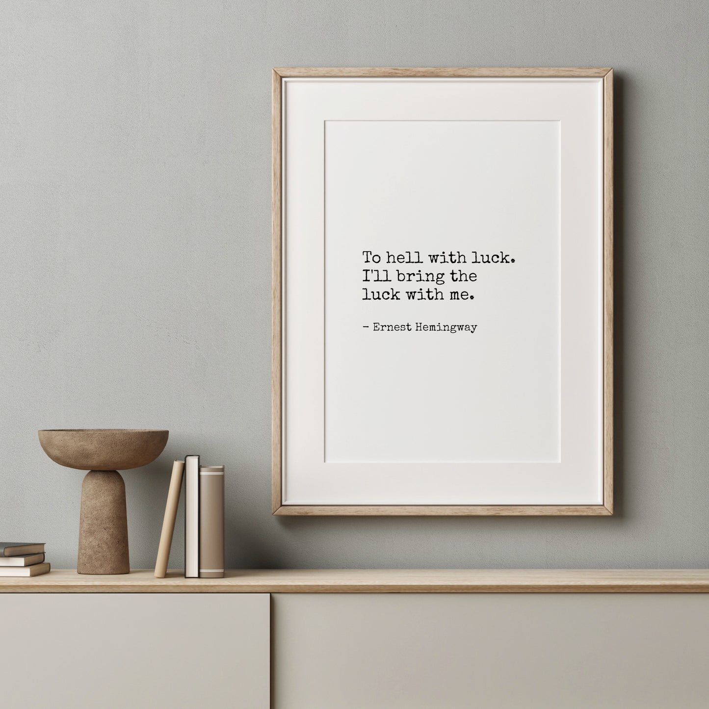 To Hell With Luck from Ernest Hemingway Print