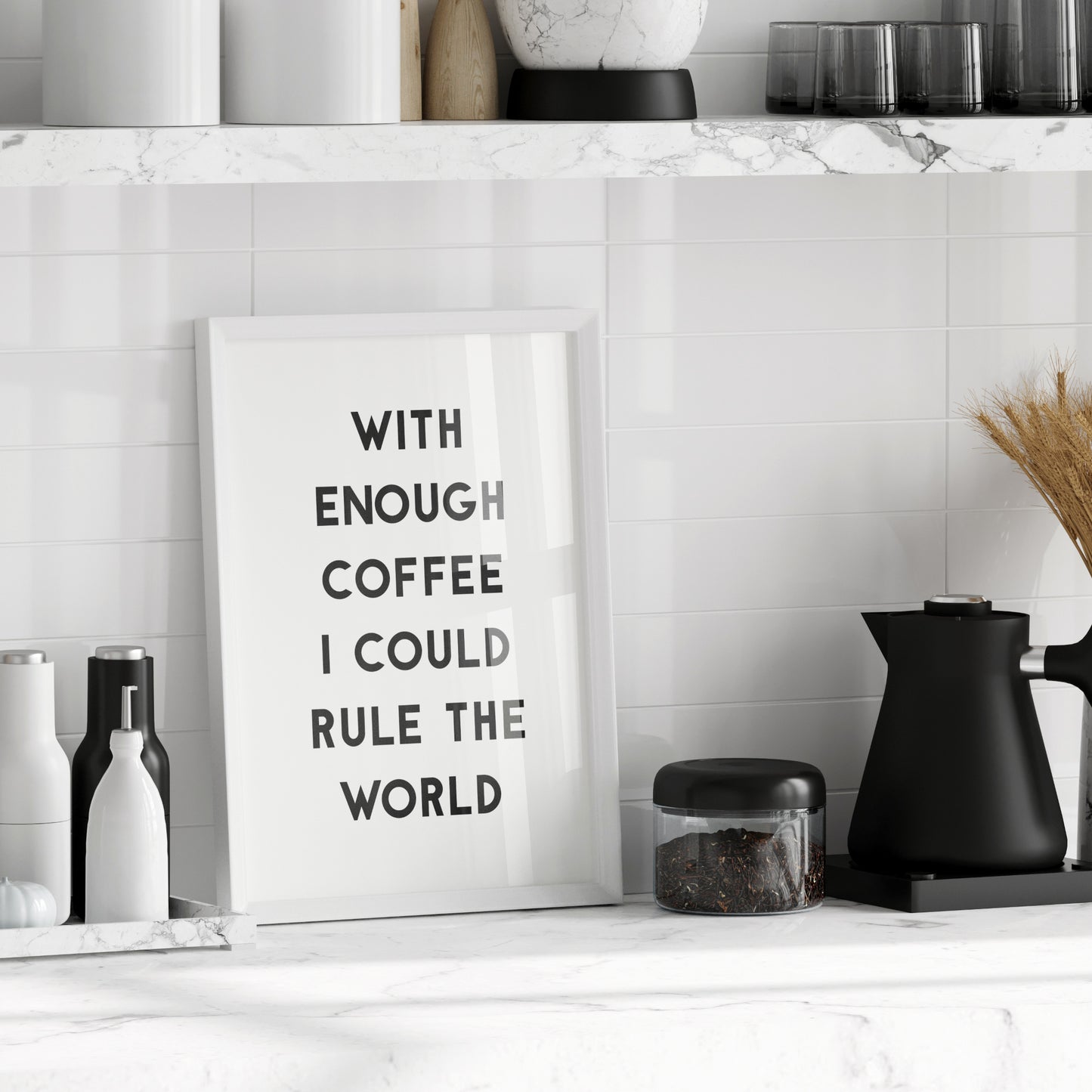 With Enough Coffee I Could Rule The World Print