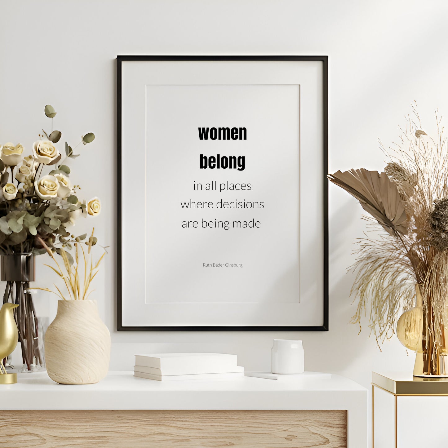 Women Belong In All Places by Ruth Bader Ginsburg Print