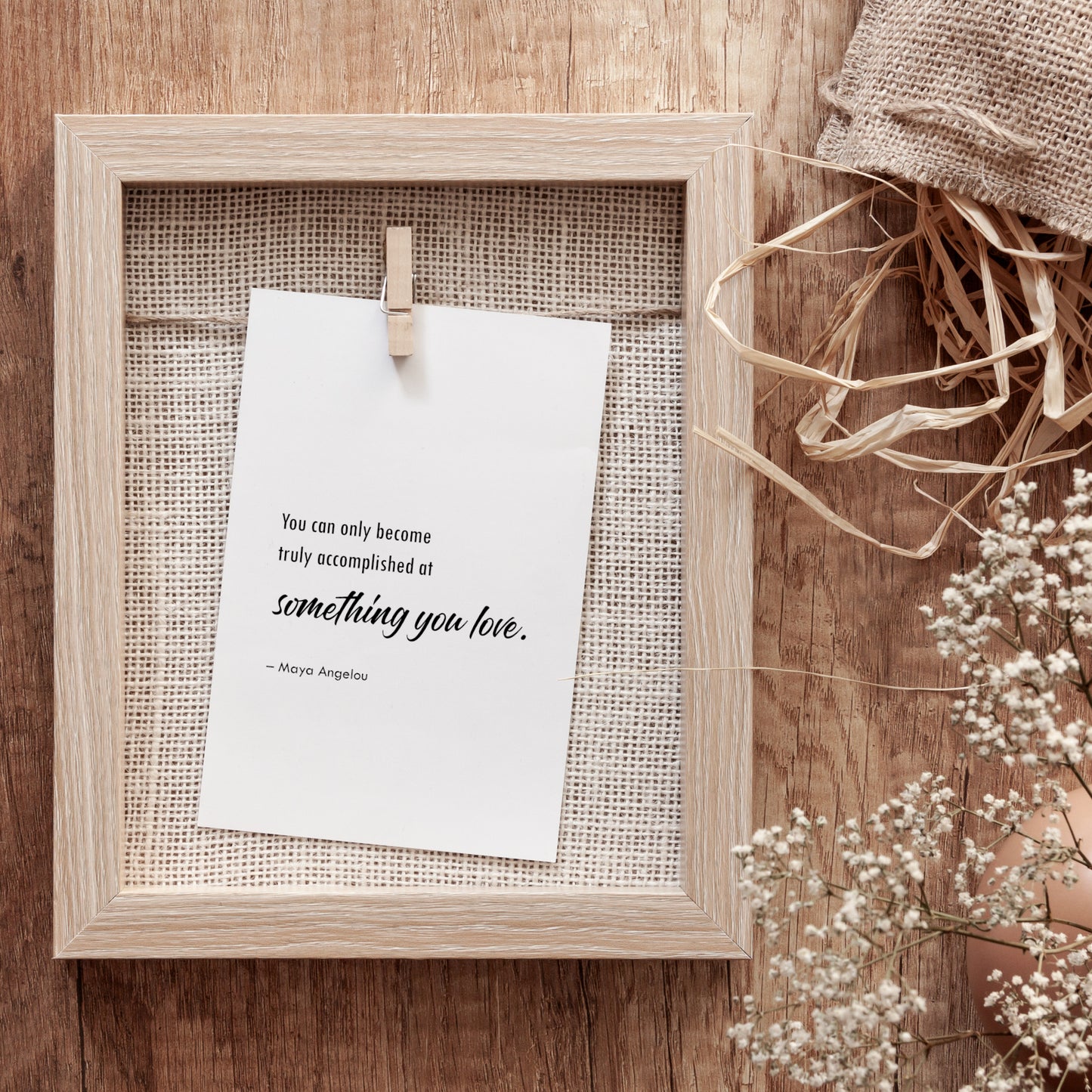 You Can Only Become Truly Accomplished At Something You Love Print (Maya Angelou)