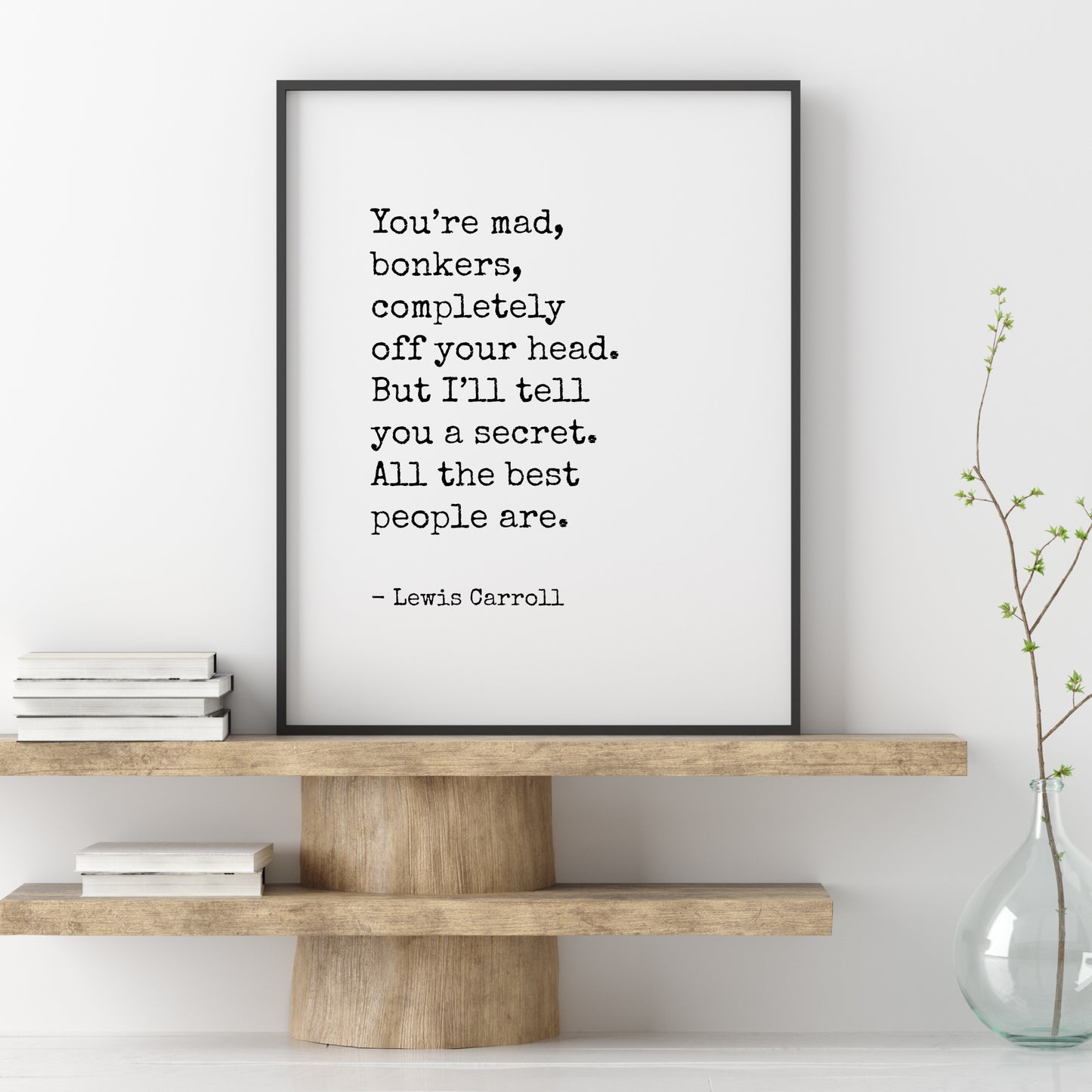 You’re Mad, Bonkers, Completely Off Your Head from Lewis Carroll Print