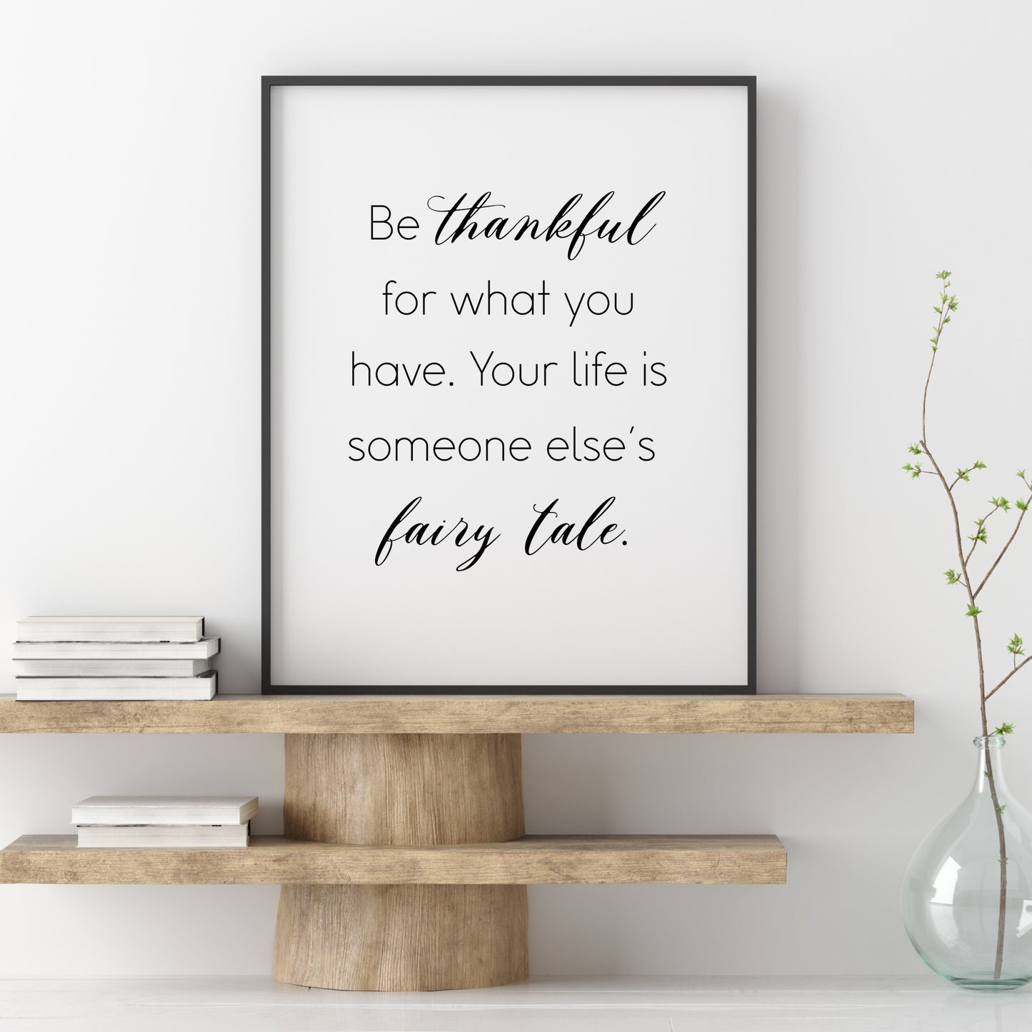 Be Thankful For What You Have Print