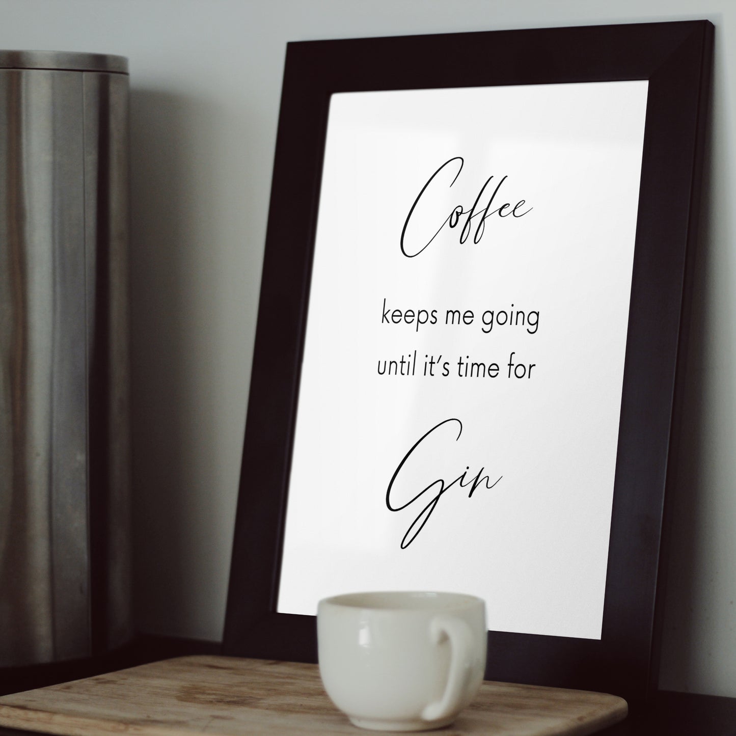 Coffee Keeps Me Going Until It's Time For Gin Print