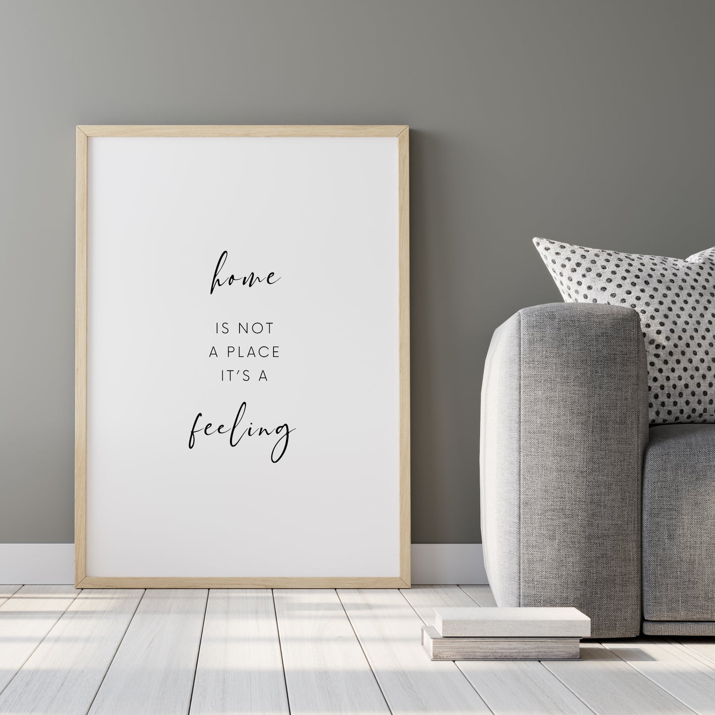 Home Is Not A Place It's A Feeling Print