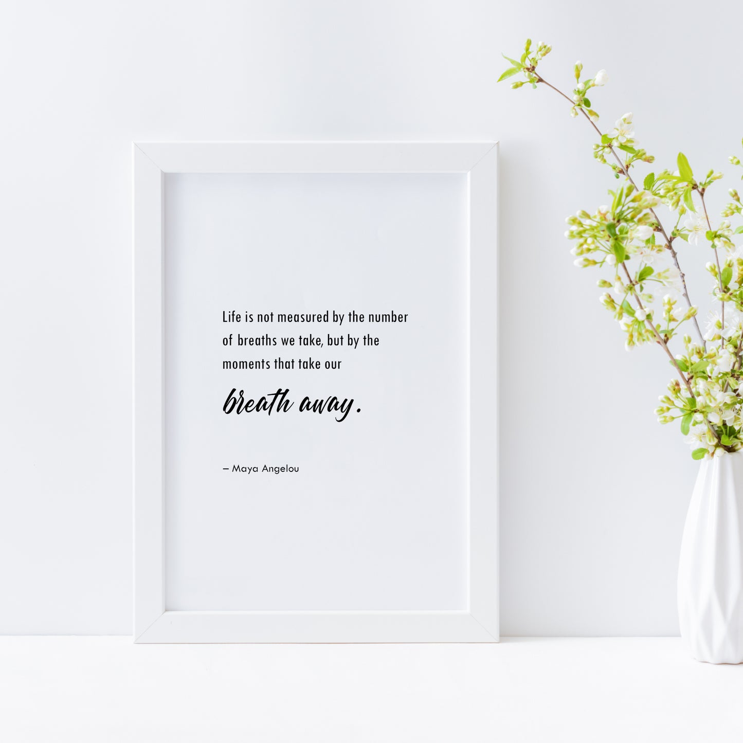 Life Is Not Measured By The Number Of Breaths We Take (Maya Angelou Quote) Print