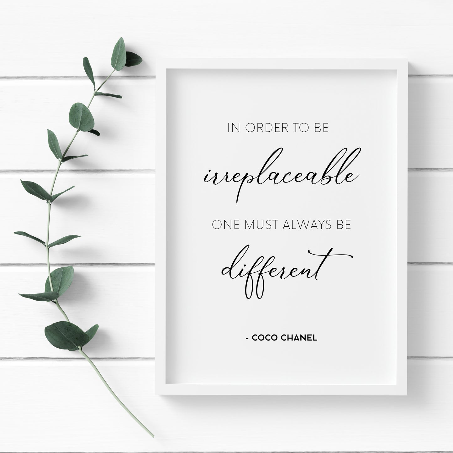 In Order To Be Irreplaceable One Must Always Be Different from Coco Chanel Print
