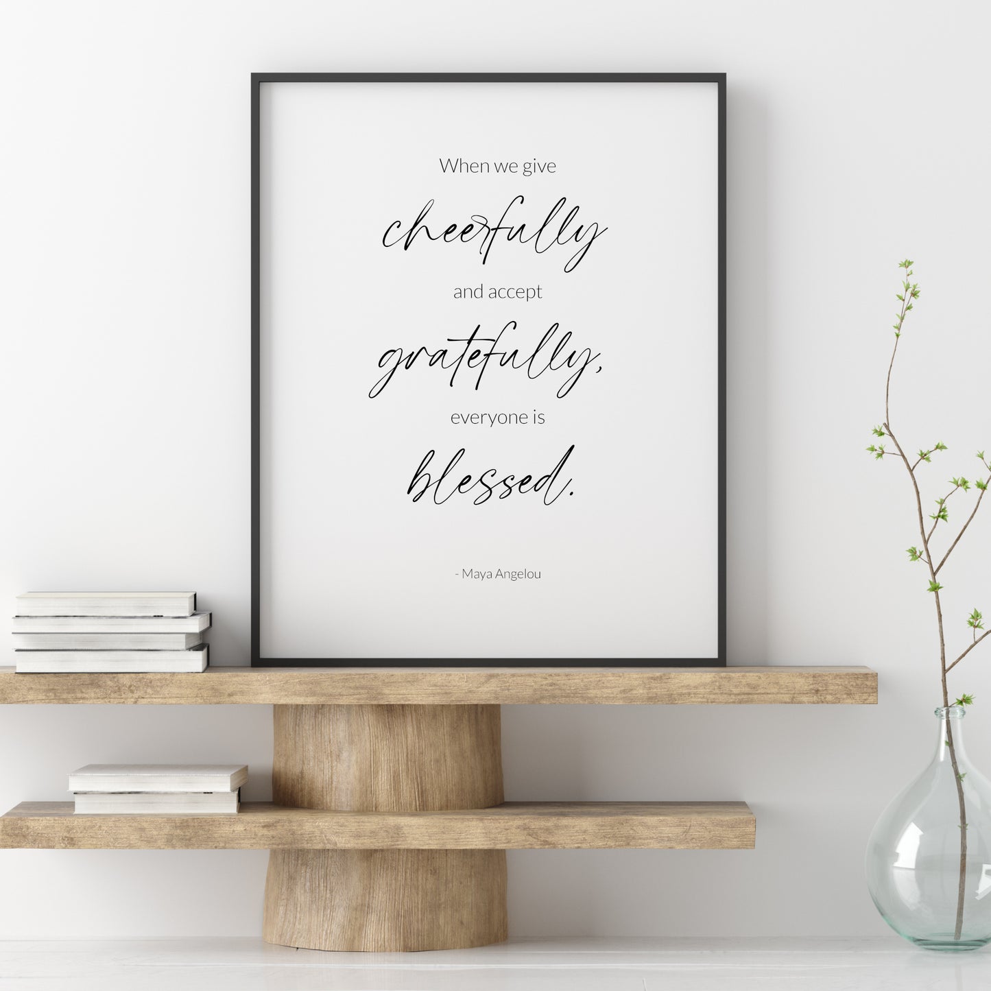 When We Give Cheerfully And Accept Gratefully (Maya Angelou Quote) Print