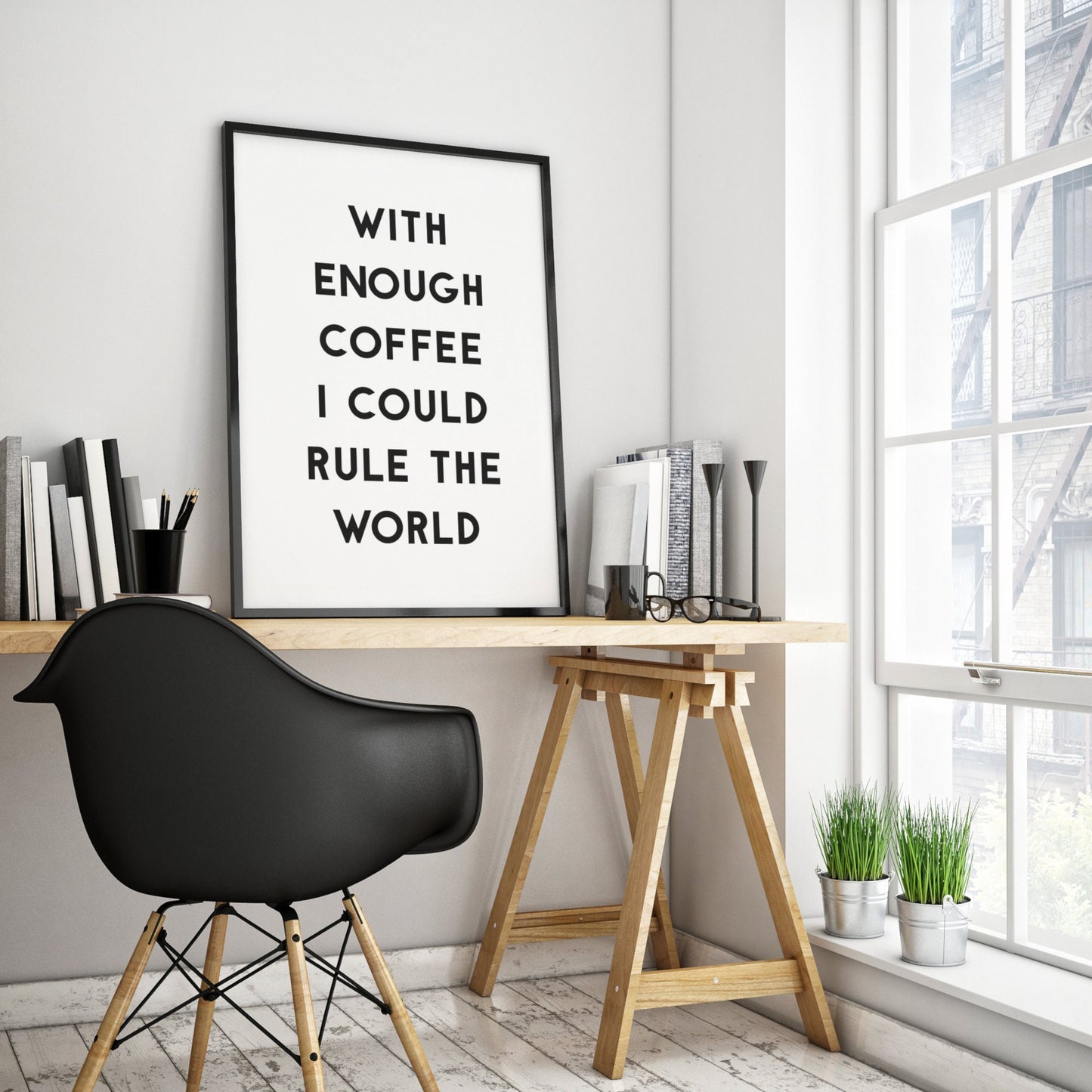 With Enough Coffee I Could Rule The World Print