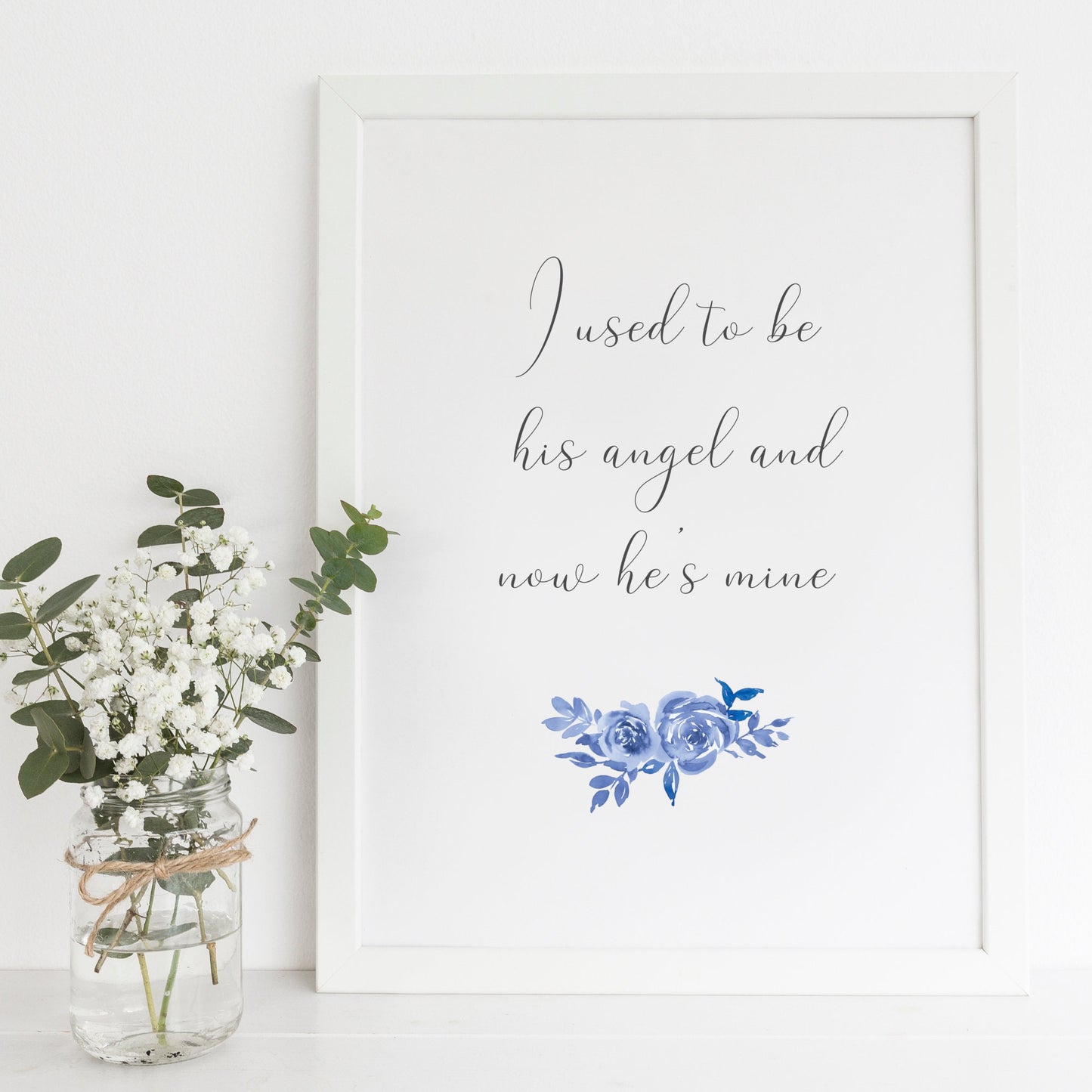 I Used To Be His Angel And Now He's Mine Print