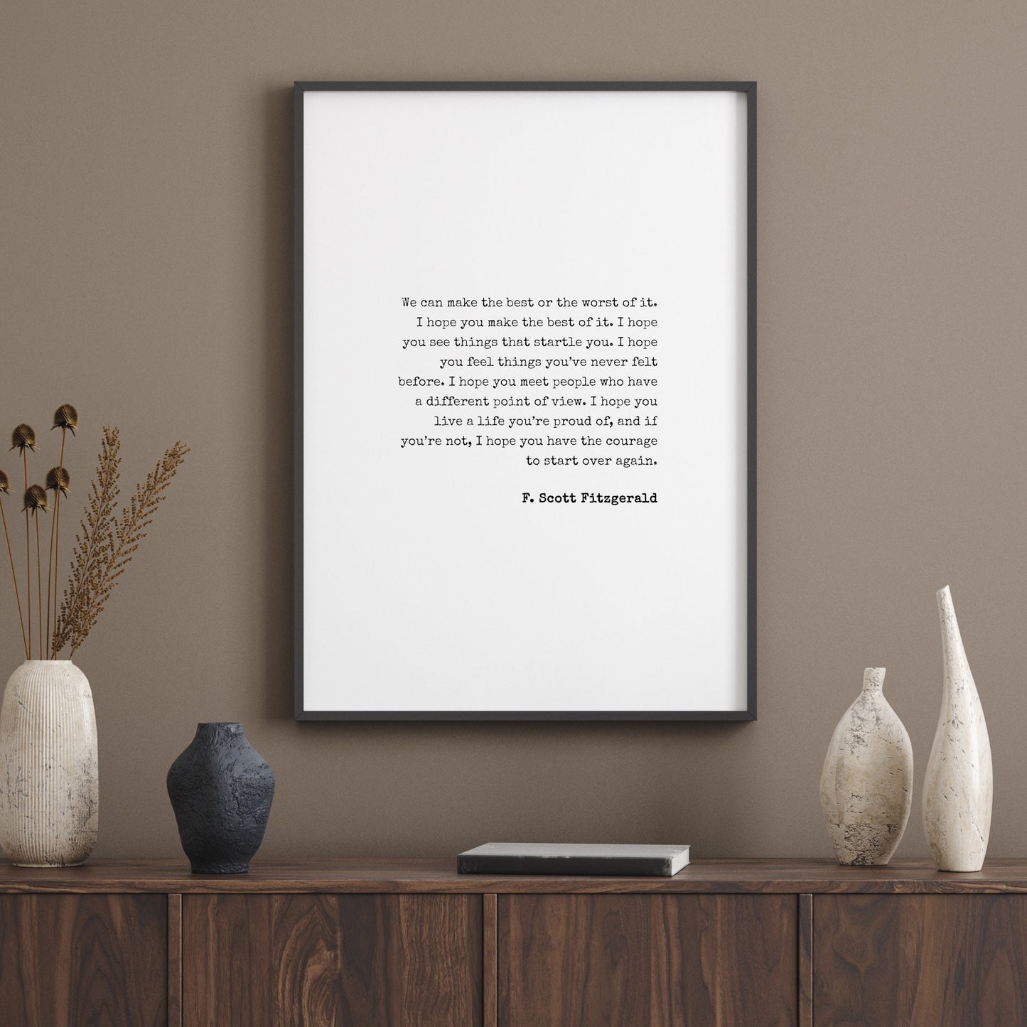 We Can Make The Best Or The Worst Of It from F. Scott Fitzgerald Print