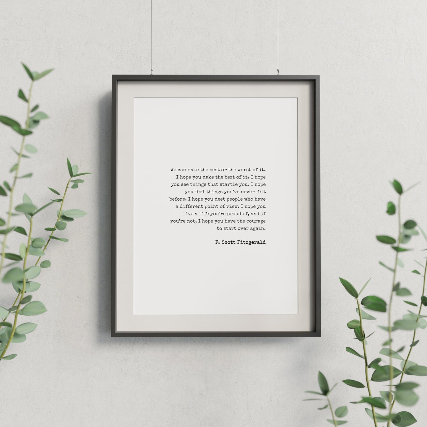 We Can Make The Best Or The Worst Of It from F. Scott Fitzgerald Print