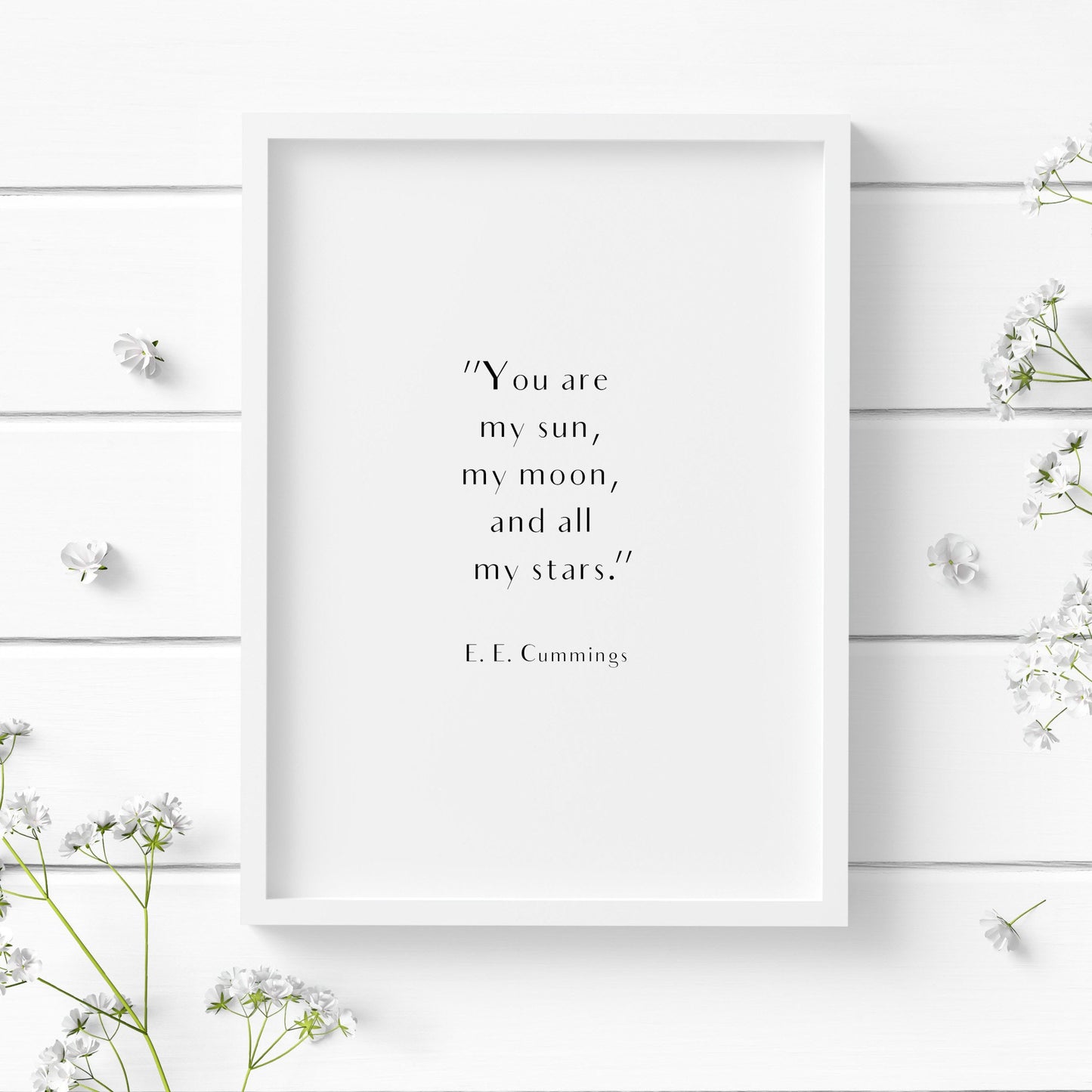 You Are My Sun, My Moon And All Of My Stars from E. E. Cummings Print