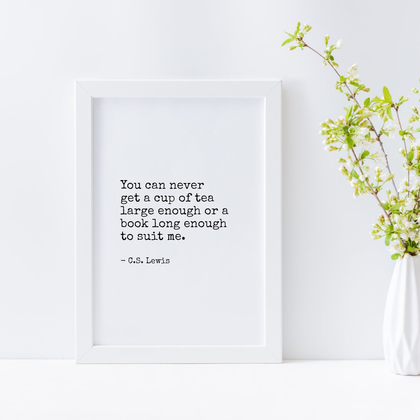 You Can Never Get A Cup Of Tea Large Enough from C. S. Lewis Print