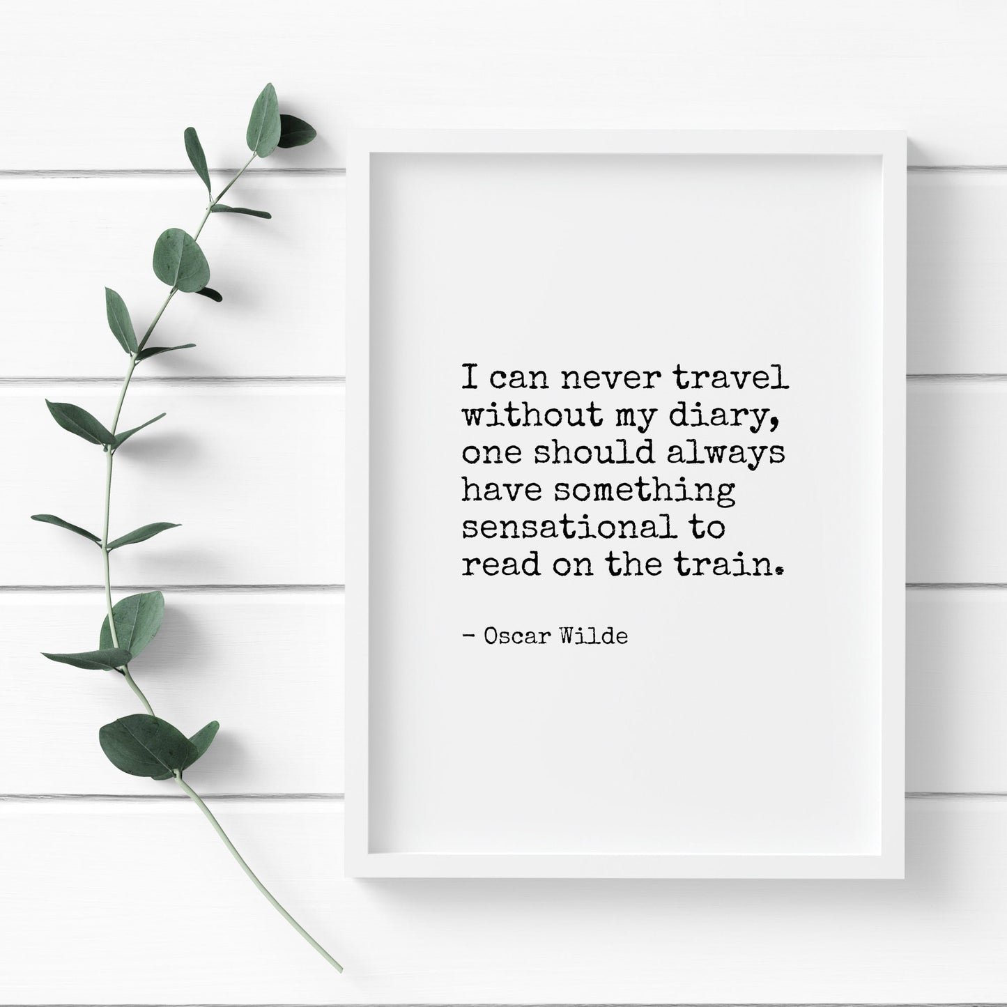 I Can Never Travel Without My Diary from Oscar Wilde Print
