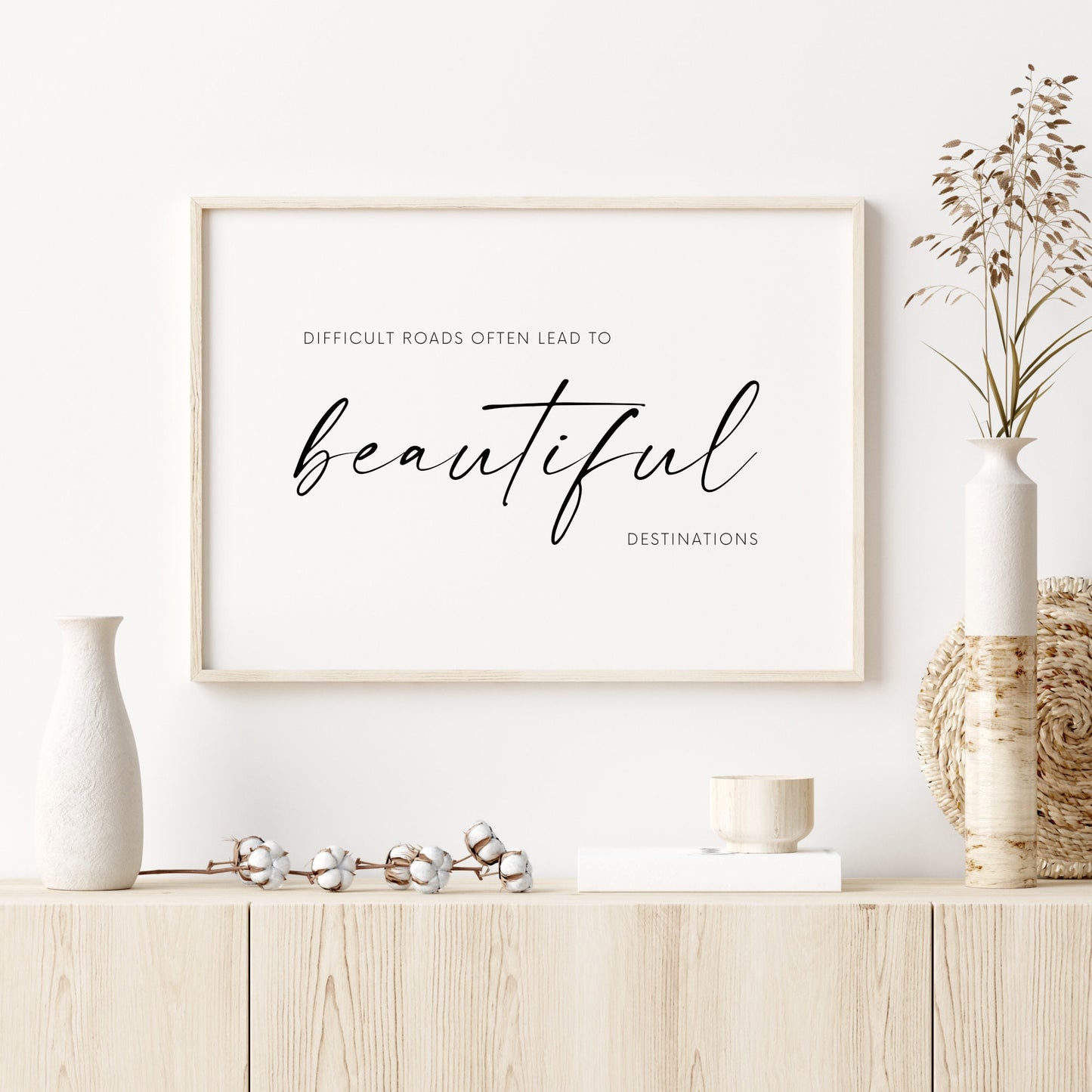 Difficult Roads Often Lead To Beautiful Destinations Print