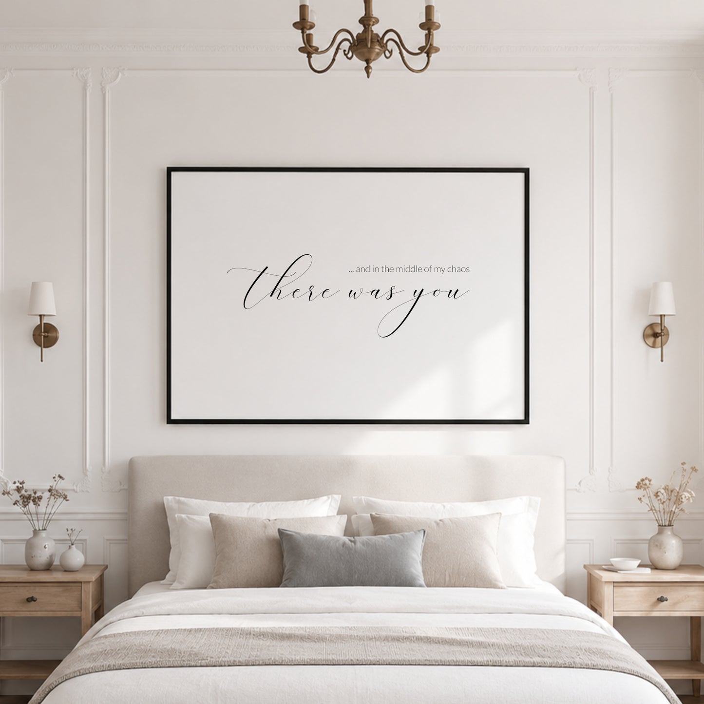 And In The Middle Of My Chaos There Was You Print