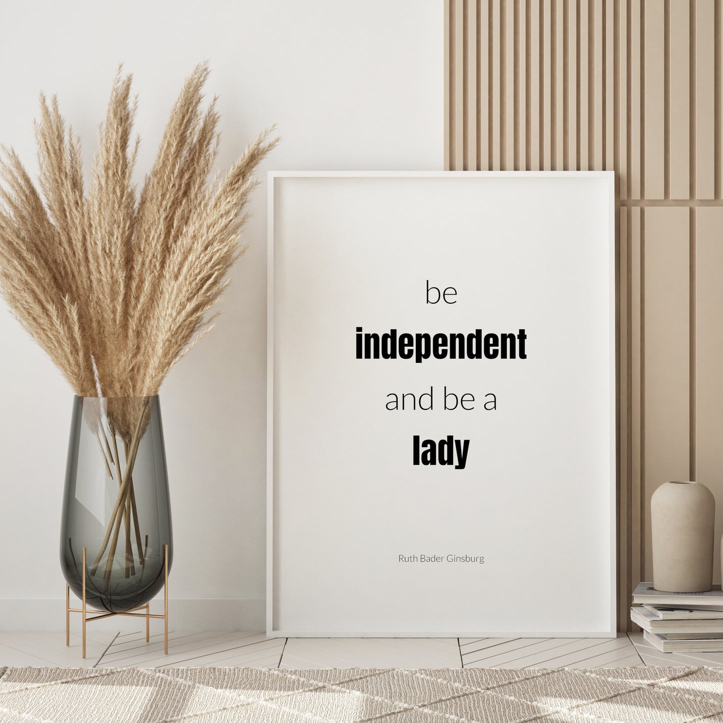 Be Independent And Be A Lady by Ruth Bader Ginsburg Print