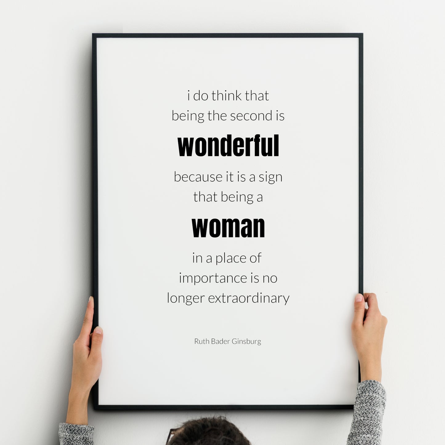 I Do Think That Being The Second Is Wonderful by Ruth Bader Ginsburg Print