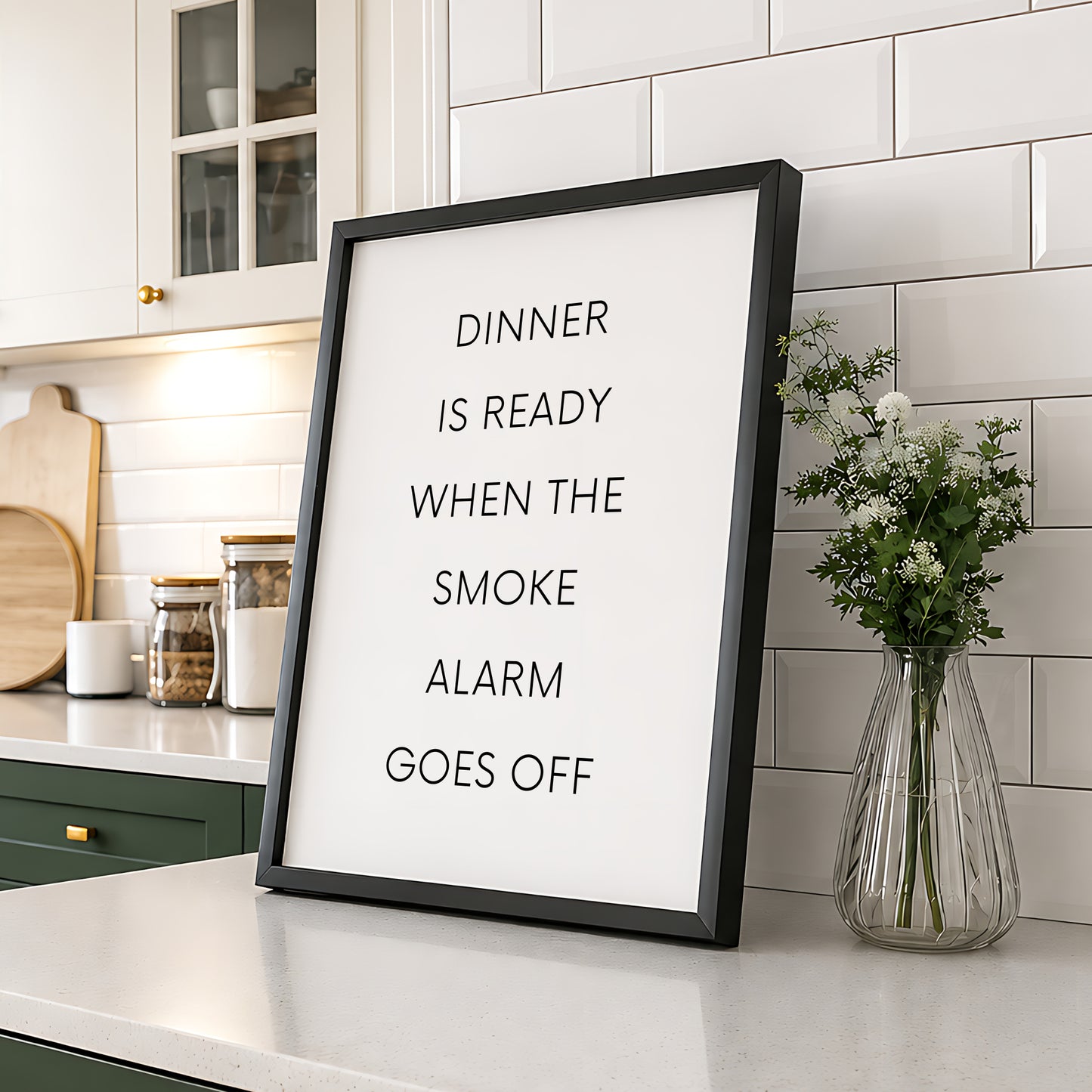 Dinner Is Ready When The Smoke Alarm Goes Off Print