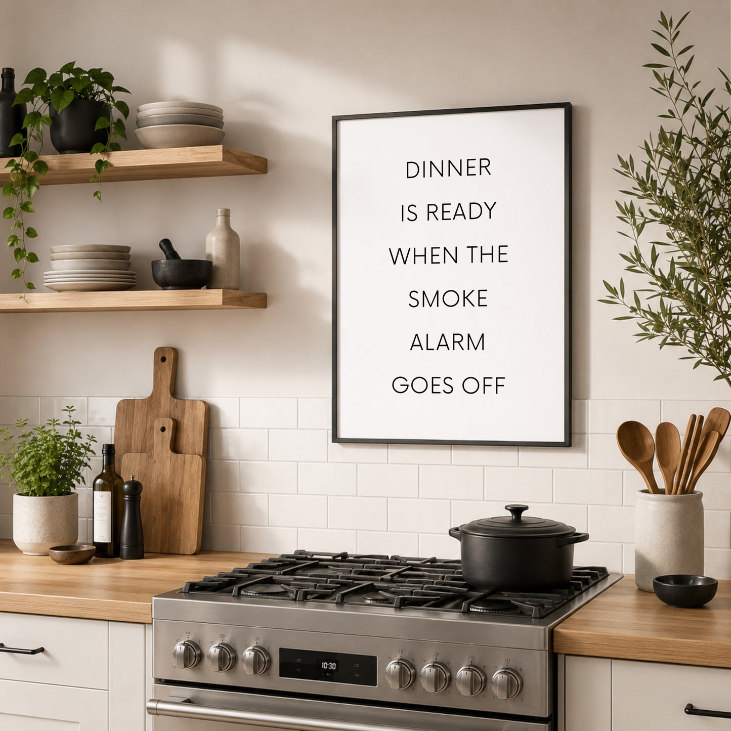 Dinner Is Ready When The Smoke Alarm Goes Off Print