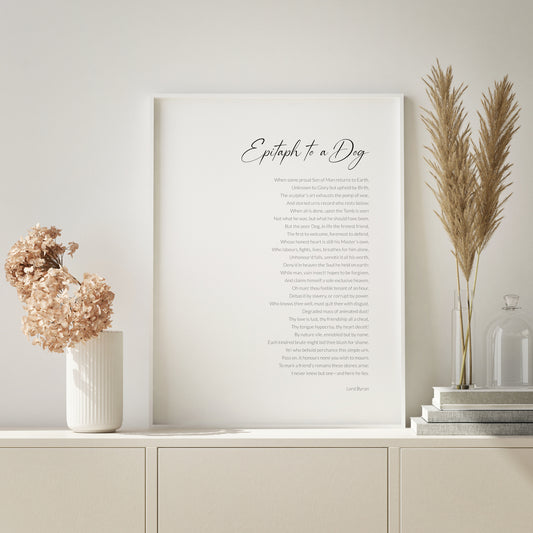 Single portrait typography print featuring the poem Epitaph To A Dog by Lord Byron. Title is in a modern script font, with body copy in a lightweight sans serif font. All text is right-aligned, black on a white background. Styling is elegant and contemporary.