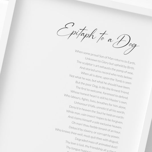Single portrait typography print featuring the poem Epitaph To A Dog by Lord Byron. Title is in a modern script font, with body copy in a lightweight sans serif font. All text is right-aligned, black on a white background. Styling is elegant and contemporary.