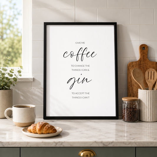 Single portrait typography print. Text reads: Give me coffee to change the things I can & gin to accept the things I can't. The words coffee and gin are positioned prominently in a modern script font, with the remaining text in an upper case lightweight sans serif font.