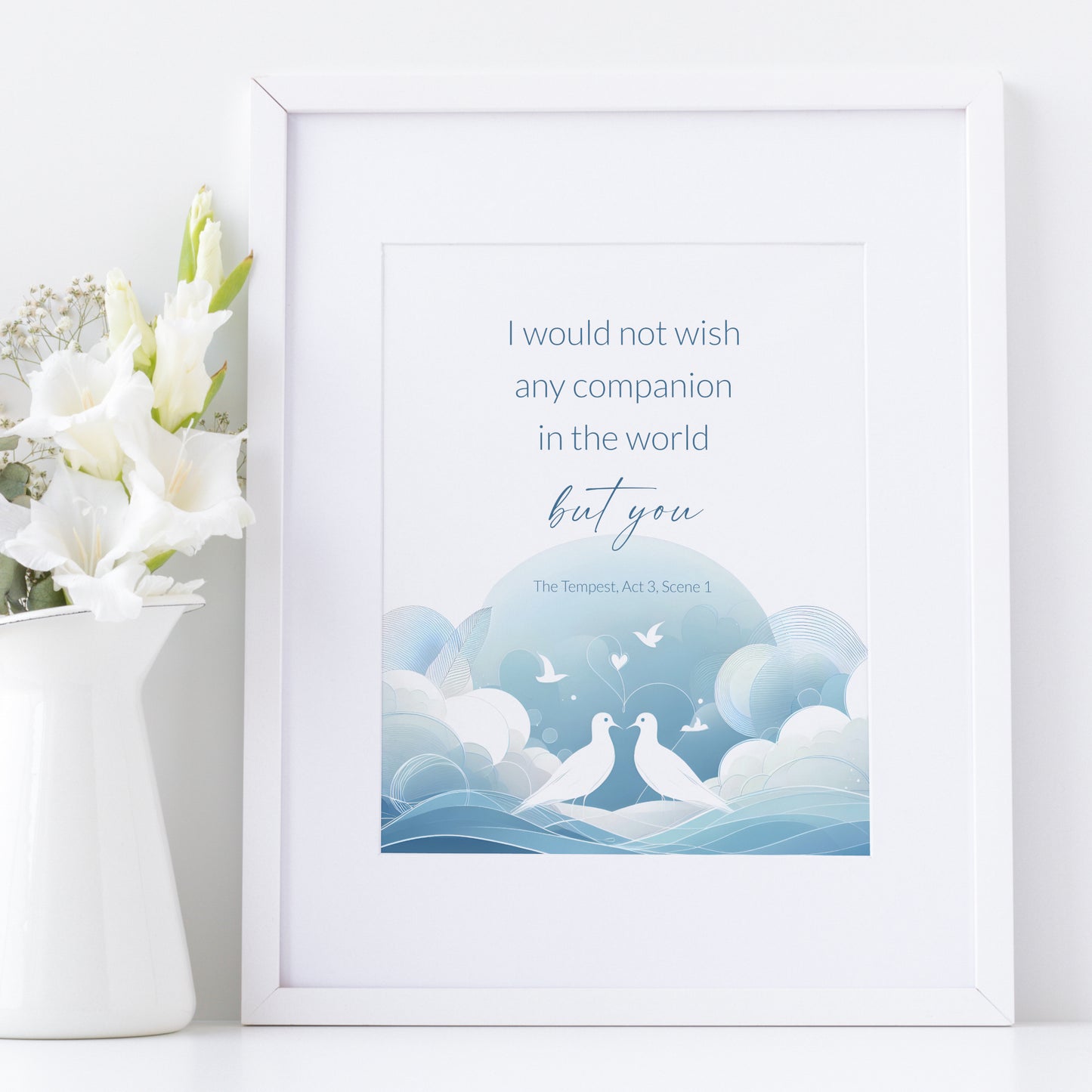 I Would Not Wish Any Companion In The World But You from Shakespeare's The Tempest Print