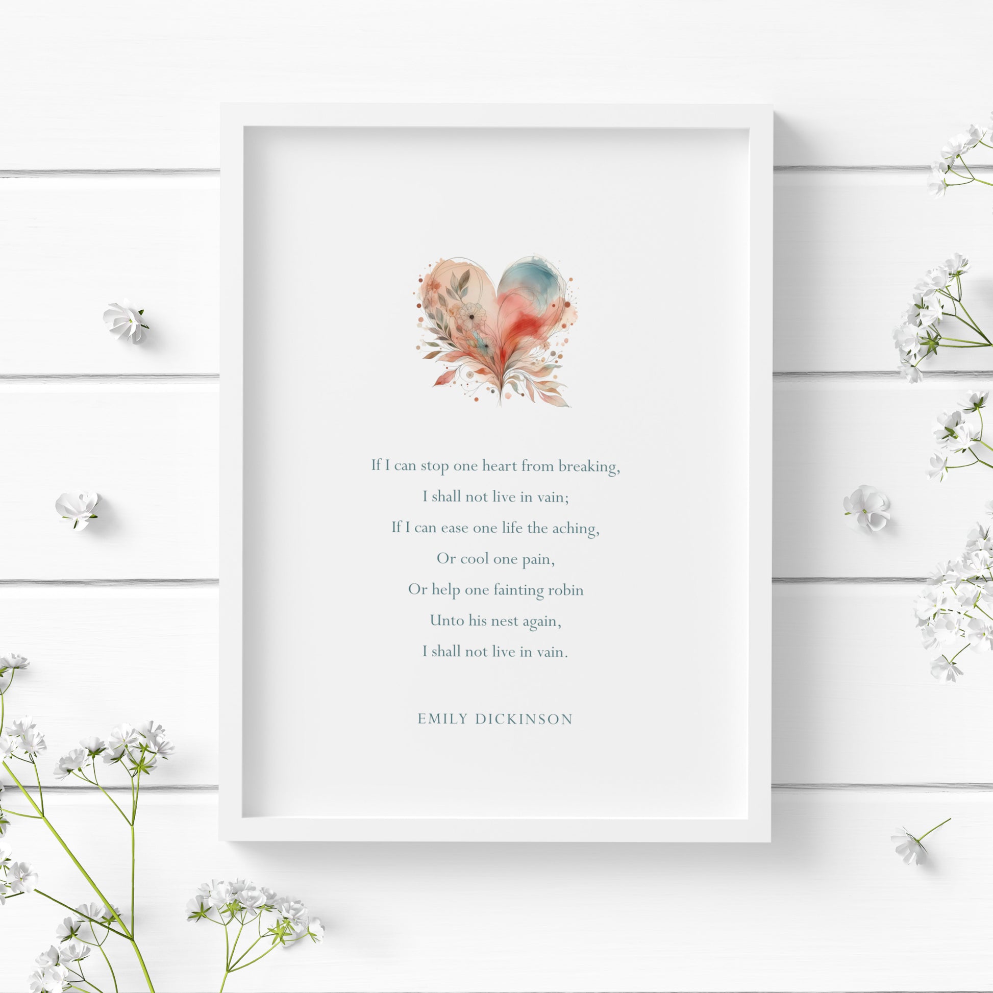 Single portrait typography print featuring the Emily Dickinson poem "If I can stop one heart from breaking". Text is in a classic serif font, centre-aligned and in a dark turquoise colour. An attribution is positioned below the body text, and there is a small heart illustration above the text.  Styling is elegant and soft.