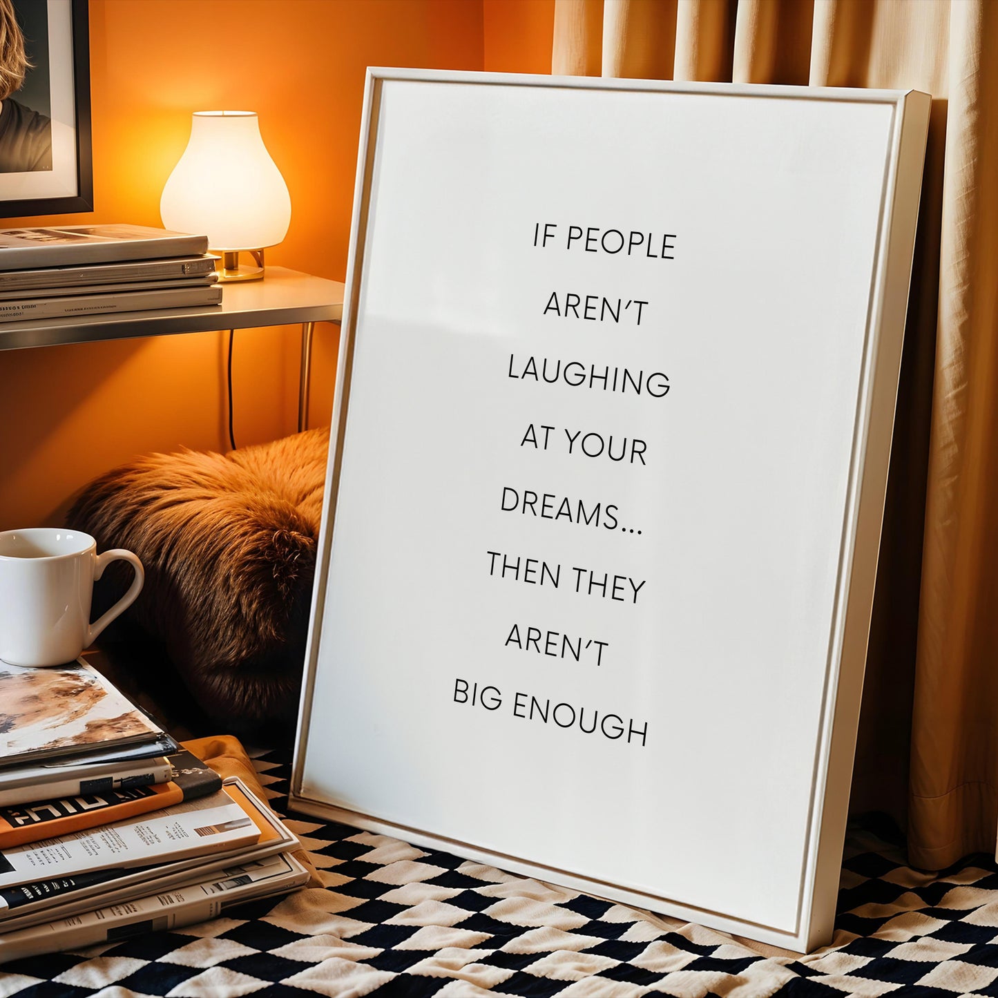 If People Aren't Laughing At Your Dreams Print