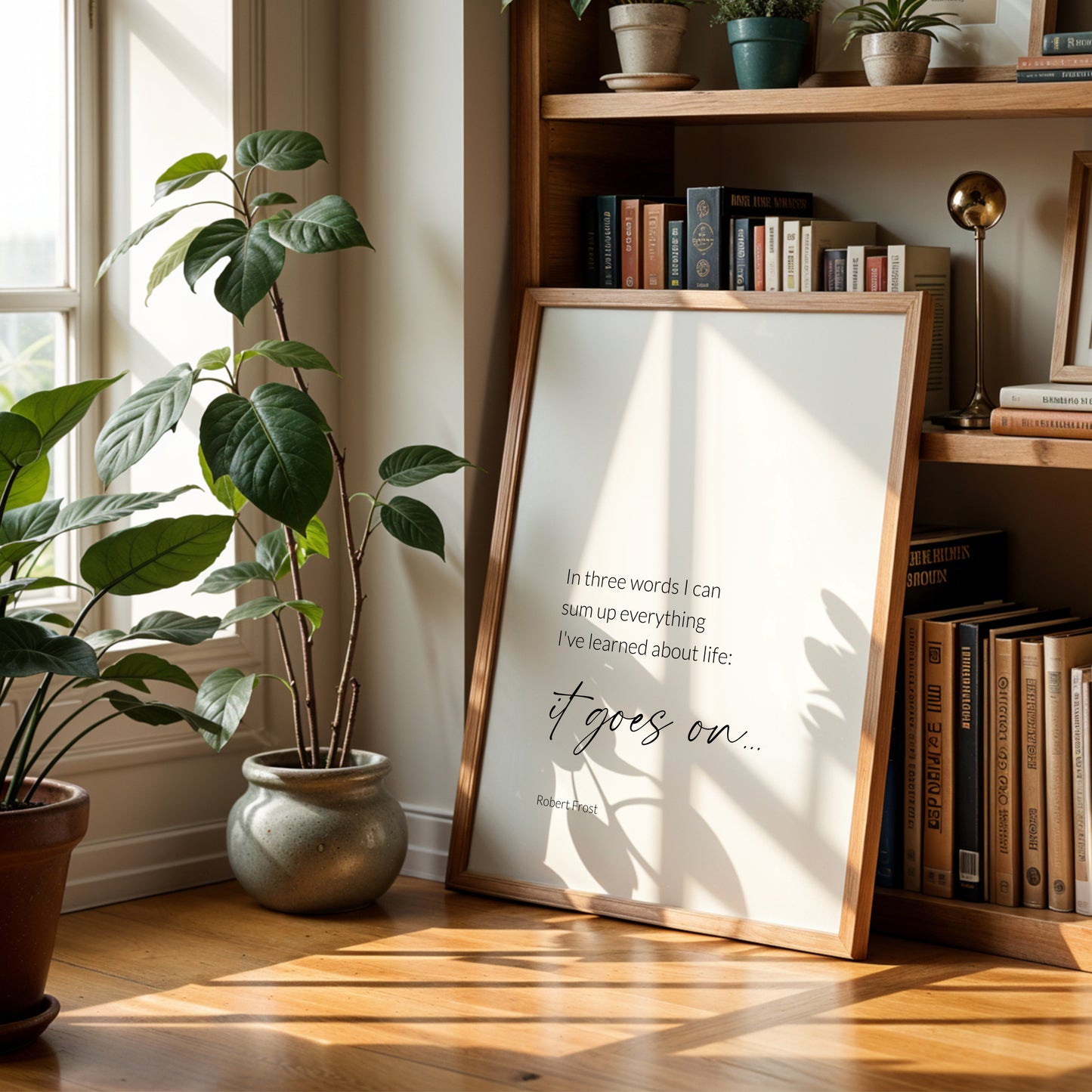 In Three Words I Can Sum Up Everything I've Learned About Life from Robert Frost Print