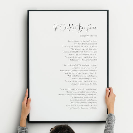 Single portrait typography print featuring a female version of the poem “It Couldn’t Be Done” by Edgar Albert Guest. Title in an elegant modern script and the body text in a lightweight sans-serif font. Text is black on a white backgrond and right-aligned. Styling is minimalist and elegant.