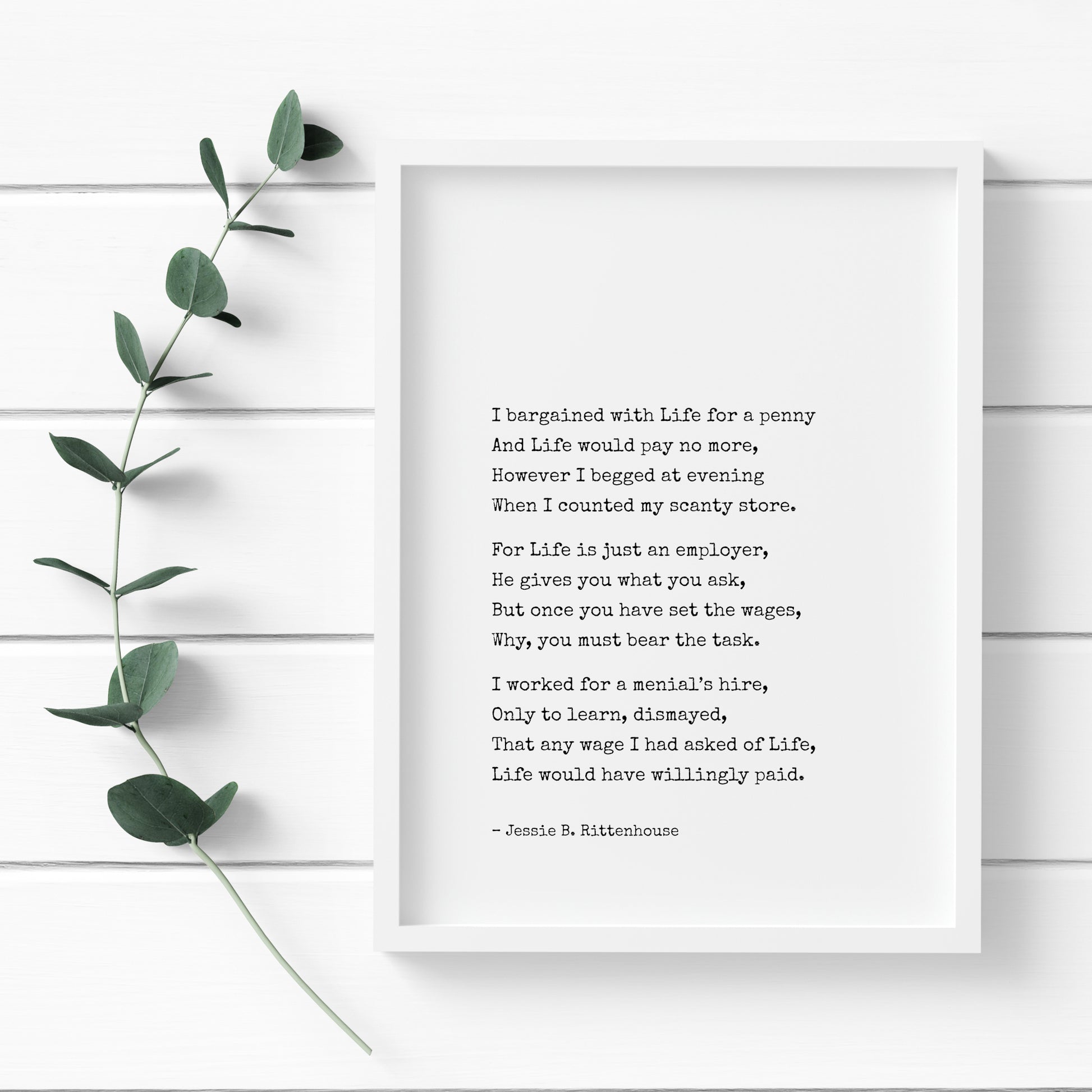 Single portrait typography print featuring the poem "I Bargained With Life For A Penny" by Jessie Rittenhouse. Text is in a vintage typewrter- style font, black on a white background. It is aligned to the bottom-left with a standard margin.