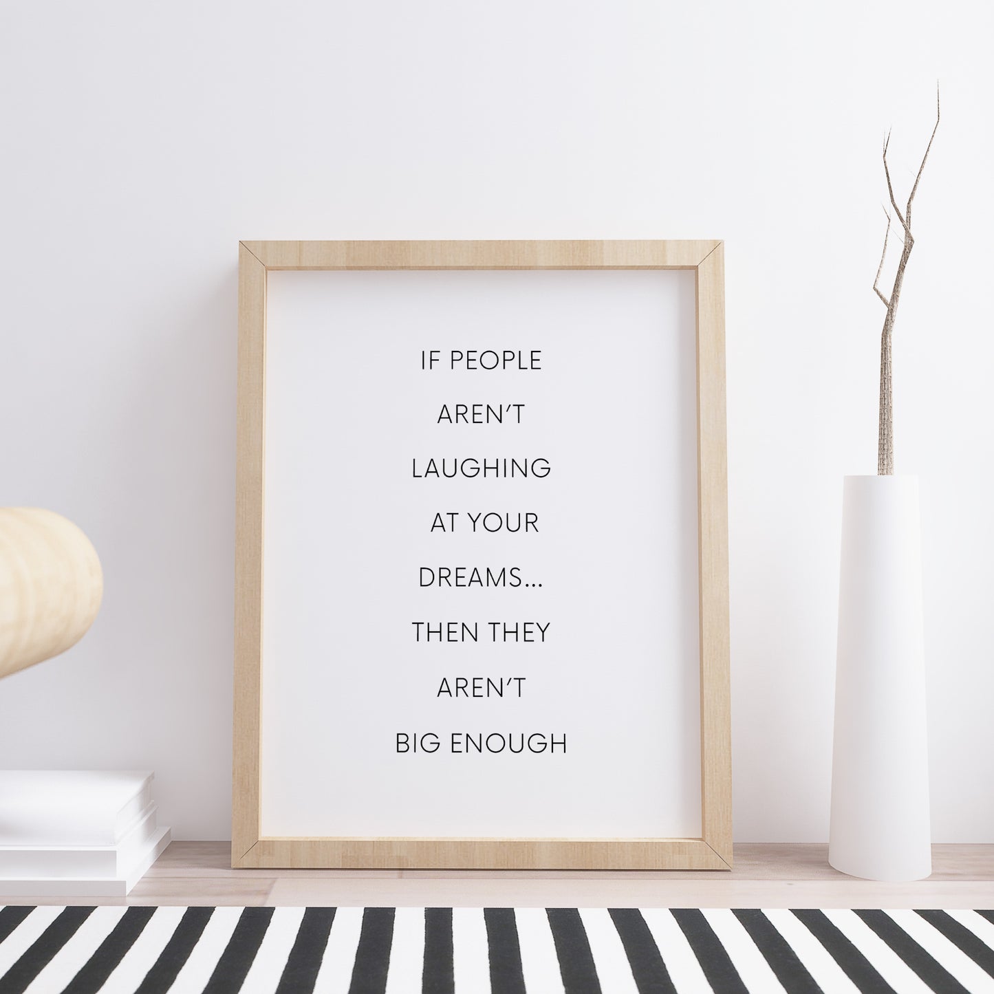 If People Aren't Laughing At Your Dreams Print